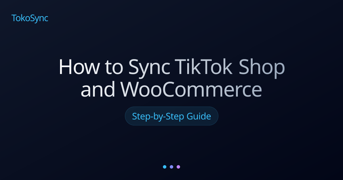 How to Sync TikTok Shop and WooCommerce | TokoSync Guide - TokoSync